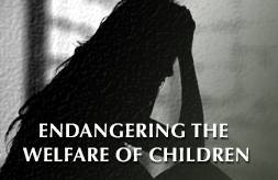ENDANGERING THE WELFARE OF CHILDREN